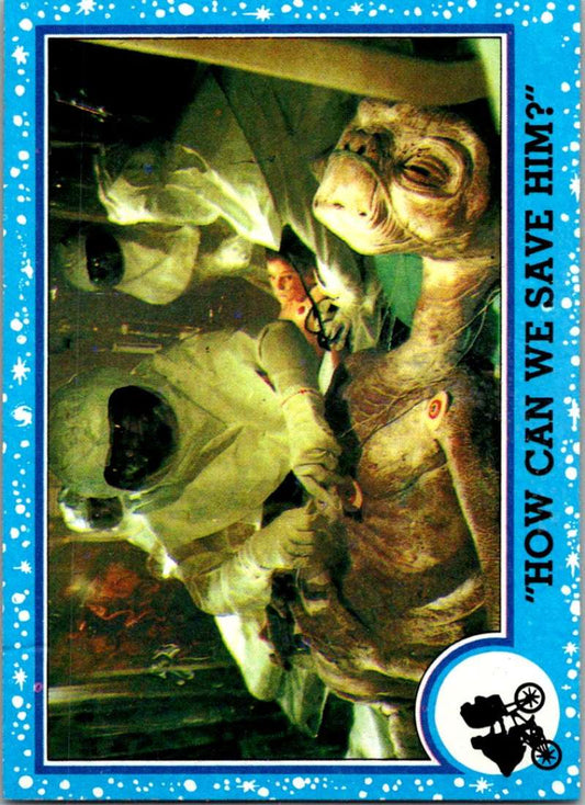 1982 Topps E.T. The Extraterrestrial #56 How Can We Save Him? Image 1