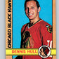 1972-73 O-Pee-Chee #52 Dennis Hull  Chicago Blackhawks  V3453