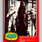 1977 OPC Star Wars #117 Chewbacca poses as a prisoner!   V34319