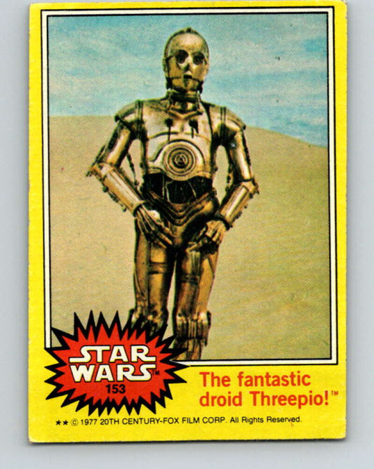 1977 Topps Star Wars #153 The fantastic droid Threepio!   V34637