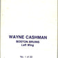 1977-78 O-Pee-Chee Glossy #1 Wayne Cashman, Boston Bruins  V35496