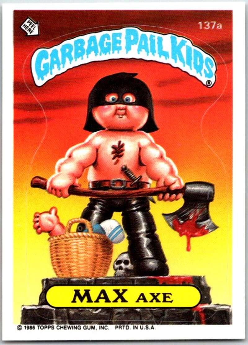 1986 Garbage Pail Kids #137a Max Axe  V48019