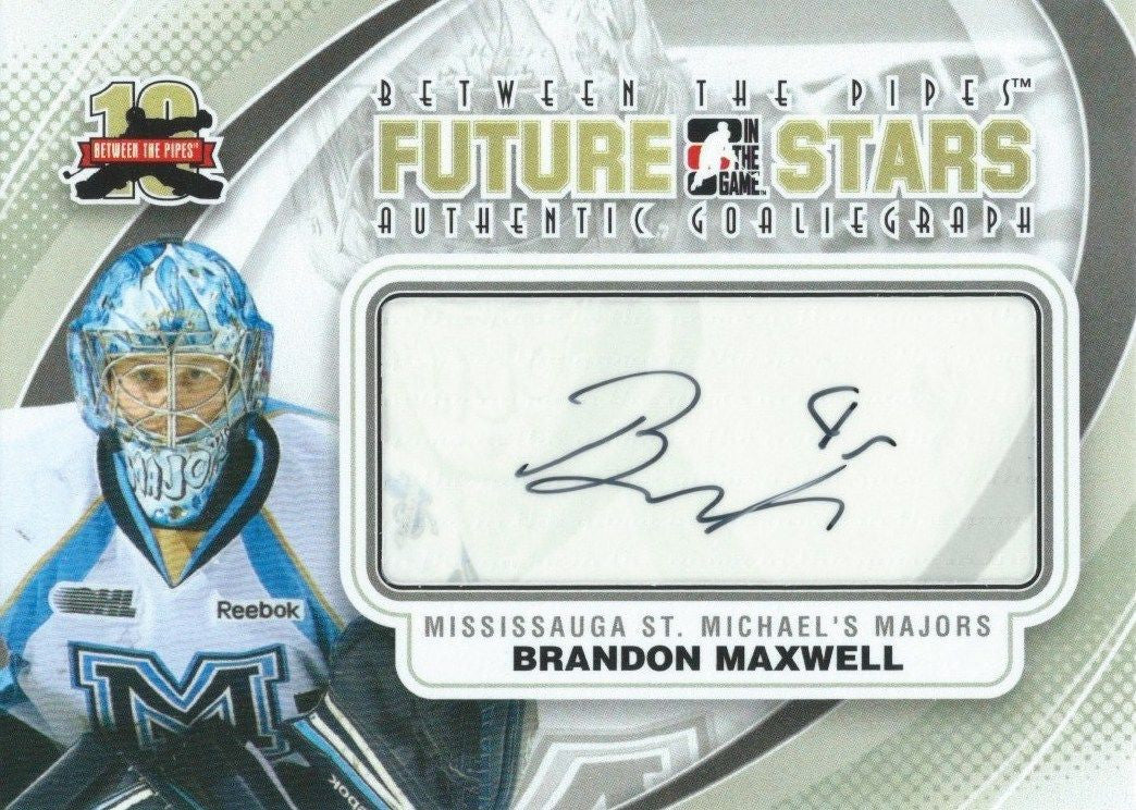 2011-12 ITG Between the Pipes Future Stars BRANDON MAXWELL Autograph 00836